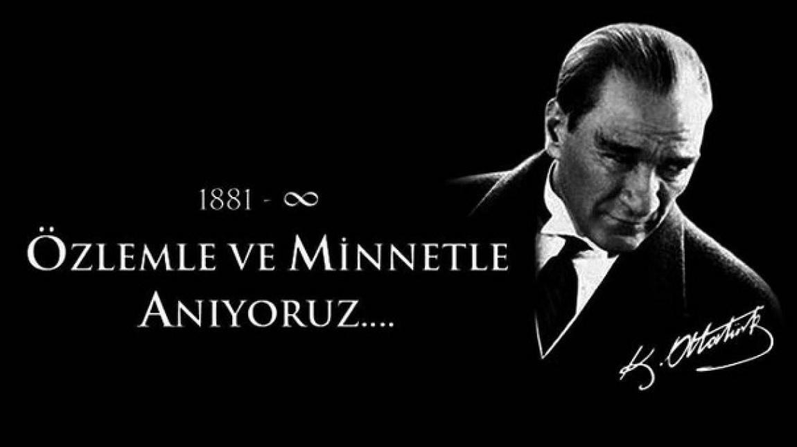 Büyük Önder Mustafa Kemal Atatürk'ü  vefatının 86. yılında saygı ve özlemle anıyoruz